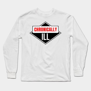 Chronically Ill Long Sleeve T-Shirt